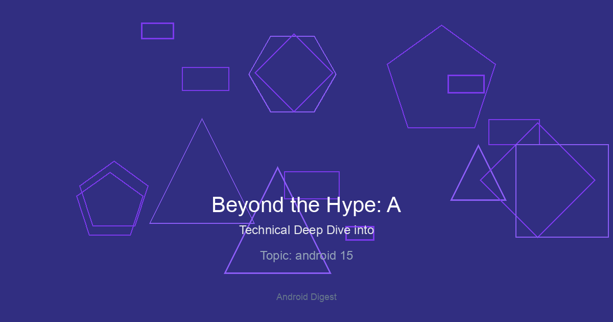 Beyond the Hype: A Technical Deep Dive into Android 15’s Performance and Efficiency Revolution