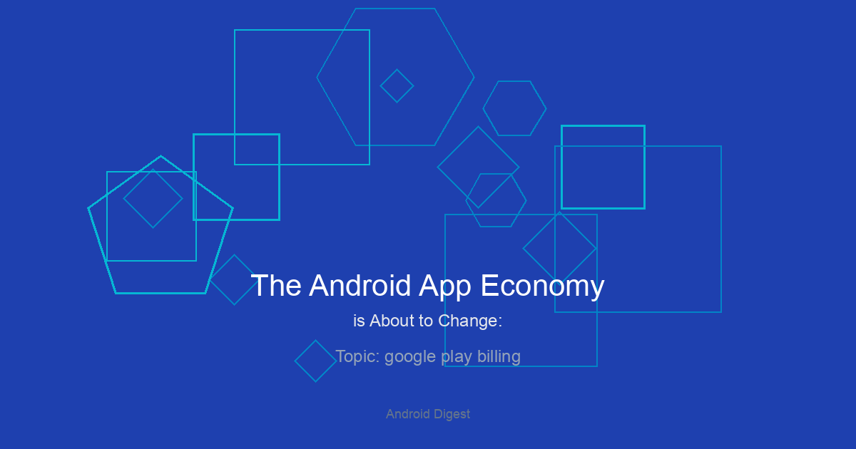 The Android App Economy is About to Change: A Deep Dive into Google Play’s New Billing Freedom