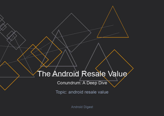 The Android Resale Value Conundrum: A Deep Dive into Depreciation and Long-Term Worth