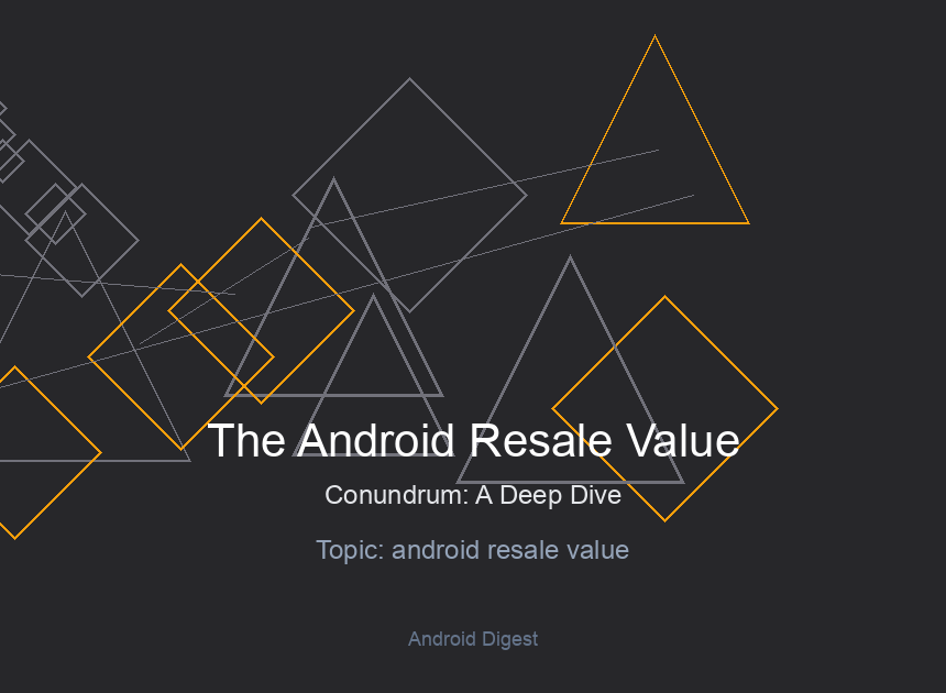 The Android Resale Value Conundrum: A Deep Dive into Depreciation and Long-Term Worth
