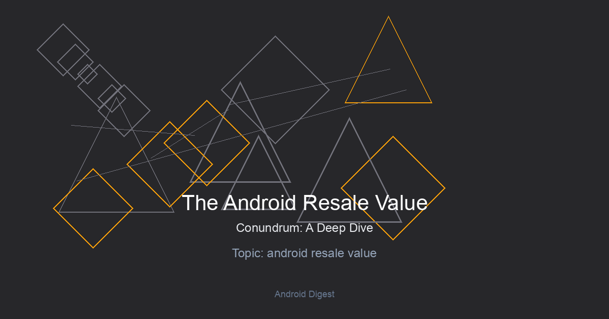The Android Resale Value Conundrum: A Deep Dive into Depreciation and Long-Term Worth